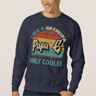 Mens Papa G Like A Grandpa Only Cooler Vintage Sweatshirt