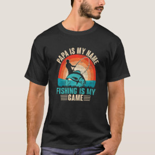 Mens Papa is My Name Fishing is My Game Fisherman T-Shirt