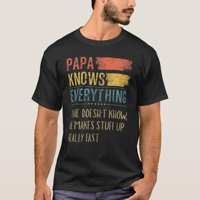 Mens Papa Knows Everything If He Doesnt Know He Ma T-Shirt (Front)