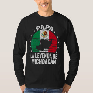 Mens Papa La Leyenda De Michoacan Mexican Dad Mich T-Shirt