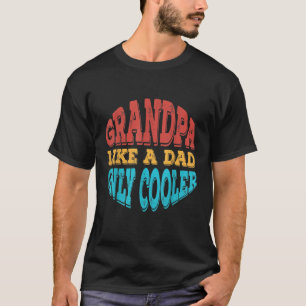 Mens PAPA like a Grandpa ONLY COOLER 3 T-Shirt