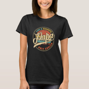 Mens PAPA like a Grandpa ONLY COOLER Funny Dad Pap T-Shirt