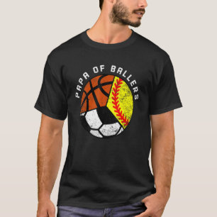 Mens Papa Of Ballers   Softball Soccer Basketball  T-Shirt