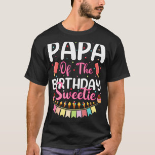 Mens Papa Of The Birthday Sweetie Ice Cream Papa F T-Shirt