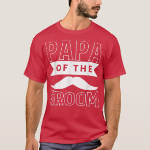 Mens Papa Of The Groom  Wedding  T-Shirt
