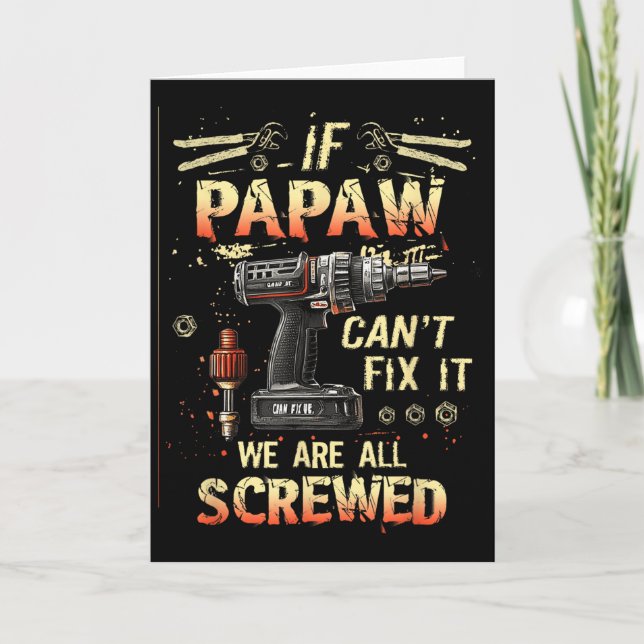 Mens Papaw If Papaw Can't Fix It We're All Screwed Card (Front)