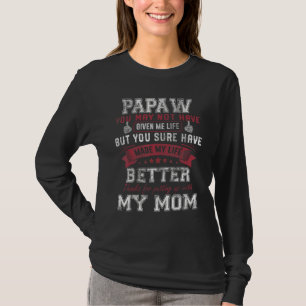 Mens Papaw You May Not Have Given Me Life Father D T-Shirt