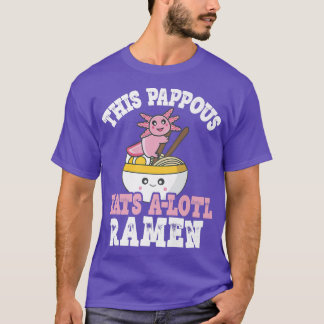 Mens Pappous Ramen Axolotl Pun This Pappous Eats A T-Shirt