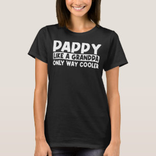 Mens pappy like a grandpa only way cooler grandpa T-Shirt