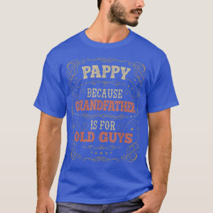Mens Pappy s Grandfather is for Old Guys Fathers D T-Shirt