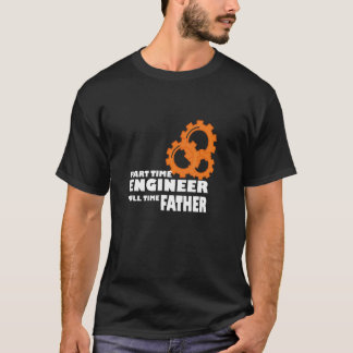 Mens Part Time Engineer Full Time Father Dad Progr T-Shirt