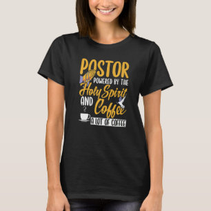 Mens Pastor Powered By The Holy Spirit And Coffee  T-Shirt
