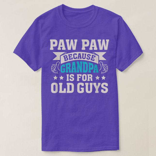 Mens Paw Paw Because Grandpa Is For Old Guys Funny T-Shirt (Design Front)