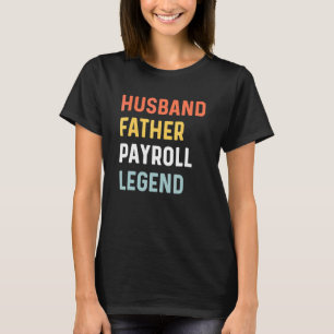 Mens Payroll Employee Appreciation Husband Father T-Shirt