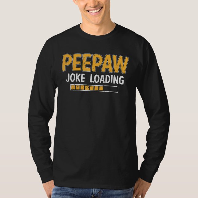 Mens Peepaw Joke Loading Please Wait Humour Daddy  T-Shirt (Front)