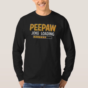 Mens Peepaw Joke Loading Please Wait Humour Daddy  T-Shirt