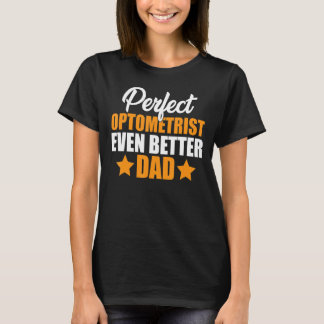 Mens Perfect Optometrist Even Better Dad Father Op T-Shirt