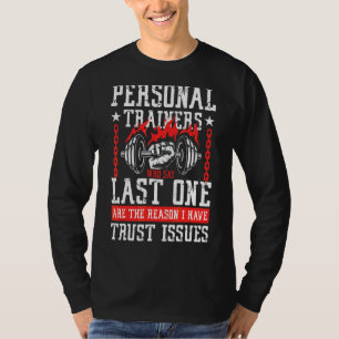 Mens Personal Trainers Who Says Last One Gym Power T-Shirt
