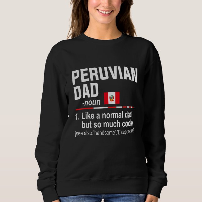 Mens Peruvian Dad Definition     Fathers Day Daddy Sweatshirt (Front)