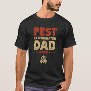 Mens Pest Exterminator Dad Ever Bugs Extermination T-Shirt