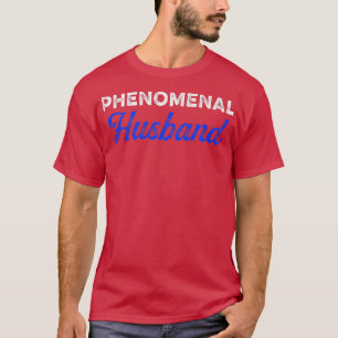 Mens Phenomenal Husband Father Dad Wife Man Legend T-Shirt