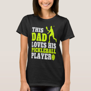 Mens Pickleball Dad Saying Pickleball Players Dad T-Shirt