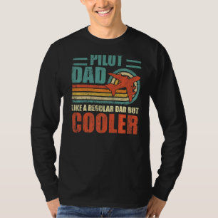 Mens Pilot Dad Like A Regular Dad But Cooler Fath T-Shirt