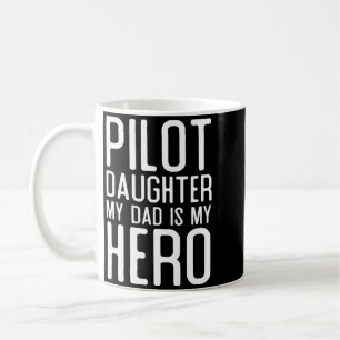 Mens Pilot Daughter Dad Is Hero Gift Pilots Coffee Mug