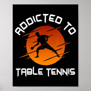 Mens Ping Pong Player Addicted To Table Tennis Poster