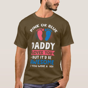 Mens Pink or blue daddy loves boy gender reveal T-Shirt