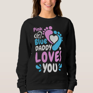 Mens Pink Or Blue Daddy Loves You  Daddy To Be Gen Sweatshirt
