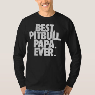 Mens Pitbull Papa Best Pitbull Papa Ever Dad T-Shirt