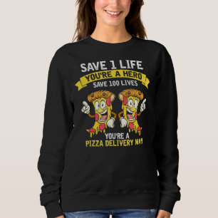 Mens Pizza Delivery Man Save Lifes Hero Fast Food Sweatshirt