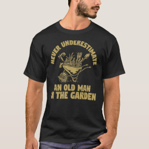 Mens Plant Gardening Funny Gardener An Old Man In T-Shirt