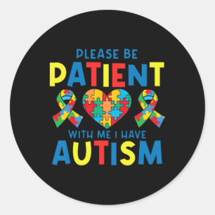 Mens Please Be Patient I Have Autism Awareness For Classic Round Sticker
