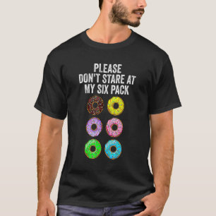 Mens Please Don't Stare At My Six Pack Workout T-Shirt