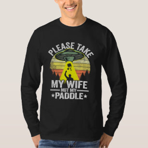 Mens Please Take My Wife Not My Paddle Pickle Ball T-Shirt