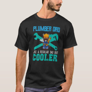 Mens Plumber Dad Like A Regular Dad But Cooler Plu T-Shirt