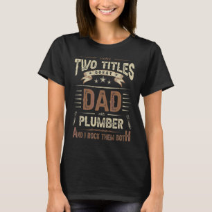Mens Plumber Dad Pipefitter Jokes Quote Plumbing T-Shirt