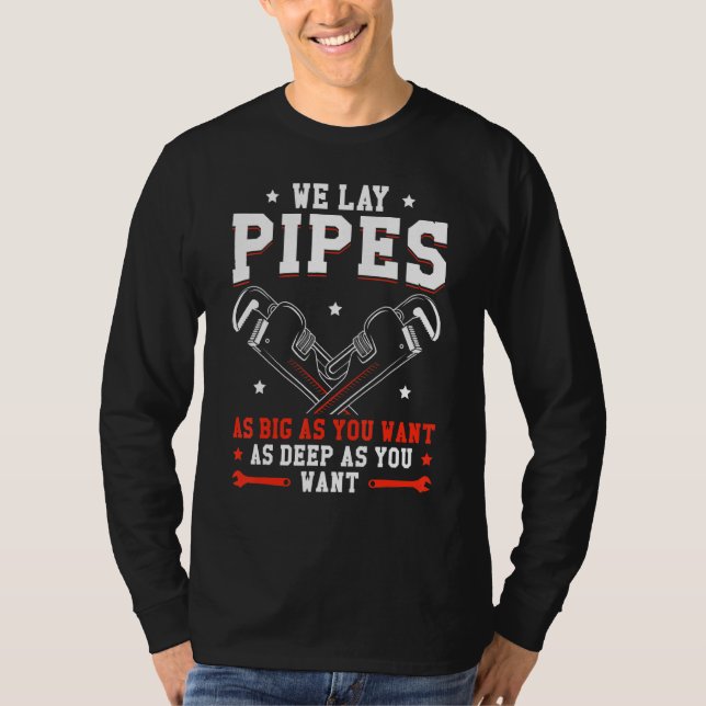 Mens Plumber Gag We Lay Pipes As Big As You Want P T-Shirt (Front)