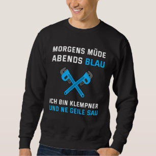 Mens Plumber Morning Tired Evenings Blue Saying Sweatshirt