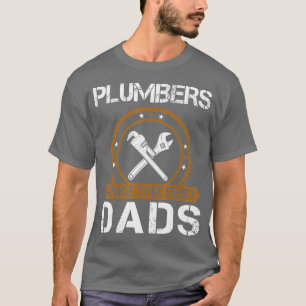 Mens Plumbers Make The Best Dads Fathers Day T-Shirt