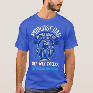 Mens Podcast Dad  Funny Podcaster Father Podcast T-Shirt