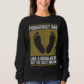 Mens Podiatry Foot Health Pun For A Podiatrist Dad Sweatshirt