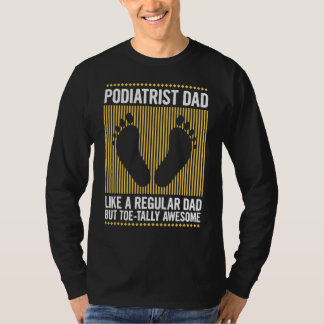 Mens Podiatry Foot Health Pun For A Podiatrist Dad T-Shirt