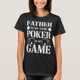 Mens Poker Dad Father Poker Player Quote Tournamen T-Shirt