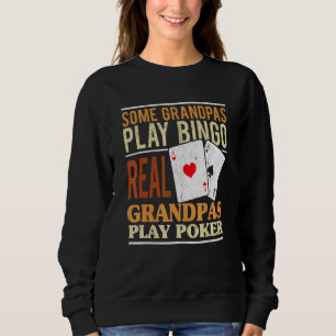 Mens Poker Texas Holdem Real Grandpas Play Poker G Sweatshirt