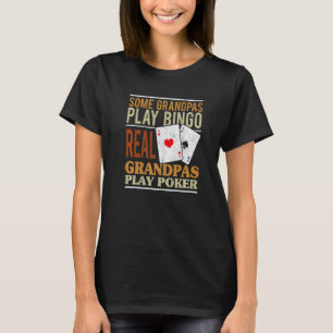 Mens Poker Texas Holdem Real Grandpas Play Poker   T-Shirt