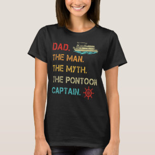 Mens Pontoon Boat Dad The Man Myth Pontoon Captain T-Shirt