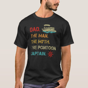 Mens Pontoon Boat Dad The Man Myth Pontoon Captain T-Shirt
